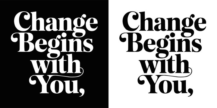 Inspirational text graphic that says change begins with you now