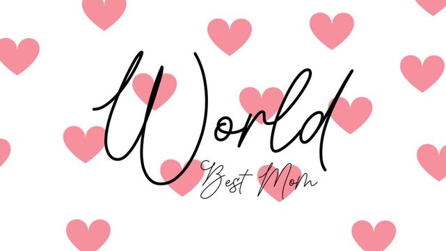 World Best Mom with Heart background: Celebrating the global love and appreciation for mothers with a background of hearts. Expressing warm feelings with calligraphy that reads 'World Best Mom'.
