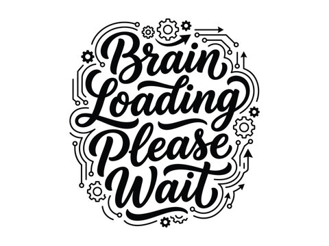 Brain Loading Please Wait  Black Text on White Background with Gears and Arrows