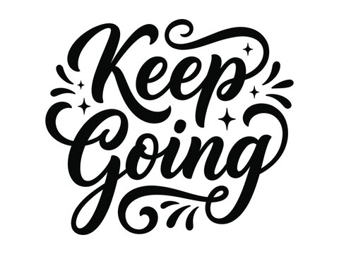 Inspirational motivational quote with elegant calligraphy and decorative elements on transparent background  Keep Going