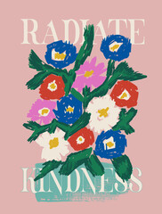 Obraz premium Hand Drawn Tropical Flower Graphics. colorful vector flower. Radiate kindness Slogan Typography With Brush line Draw illustration. Summer Aesthetic tee shirt design. girl's graphic t-shirt design. 