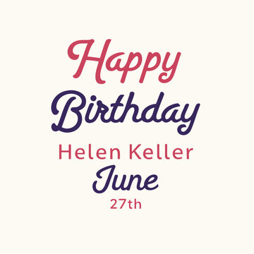 happy birthday helen keller, helen keller day, day, helen keller, helen, keller, celebrate, kind, human, vector, text, illustration, vintage, word, tag, 3d, card, banner, poster, logo, sticker