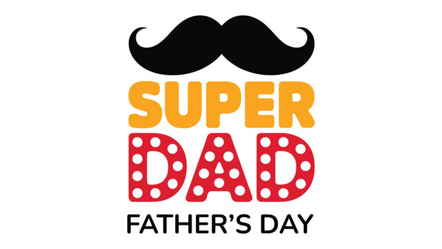 Super Dad Fathers Day Typography Illustration With Mustache Icon And Retro Style Lettering For Family Celebration Design