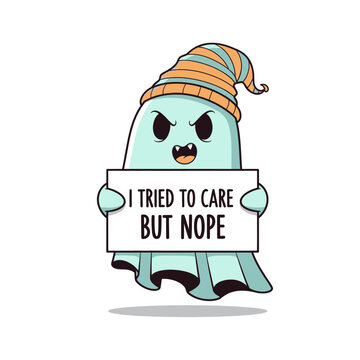 Grumpy ghost with sign "I tried to care but nope"