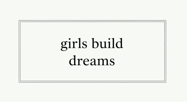 Girls Build Dreams Inspiring Typography Quote