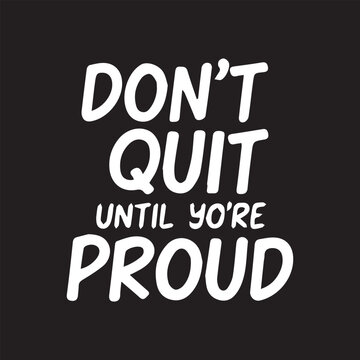White lettering on black background with motivational quote about perseverance and pride