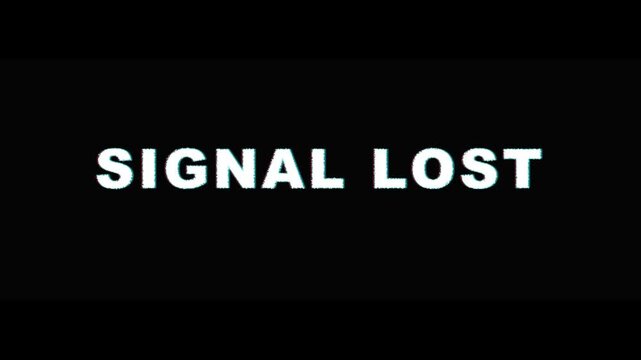 Signal lost text on black background, glitchy television error screen, vintage analog broadcast failure, technical connection problem message