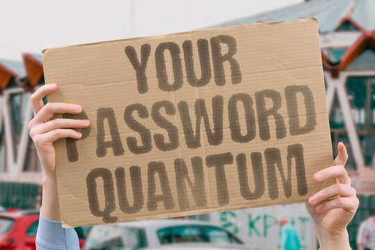 "Your Password Quantum" Standard password hashing methods will become trivially breakable once quantum computers scale. HASHING. METHODS. TRIVIALLY. BREAKABLE. SCALE.