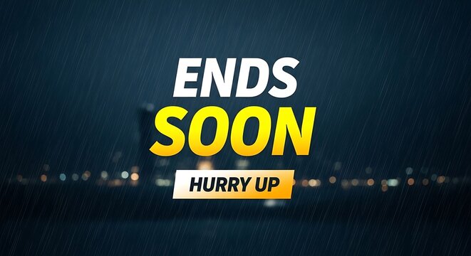Ends soon hurry up typography on dark rainy city background with blurred lights and droplets.