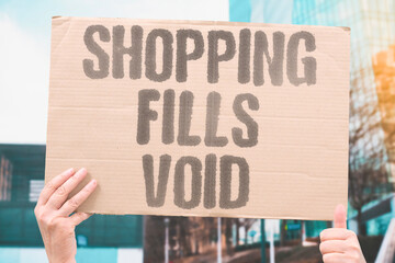 "Shopping Fills Void" Retail therapy temporarily masks emotional distress without addressing its underlying psychological causes or origins. RETAIL. TEMPORARILY. MASKS. DISTRESS. UNDERLYING. © AndriiKoval