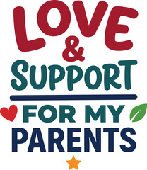 Obraz premium Love and Support for My Parents Typography Vector Family Appreciation Quote Design