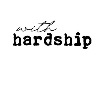 with hardship comes ease quote typography