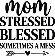 Naklejka premium Mom stressed blessed sometimes a mess vector text design