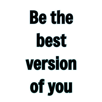 Be the best version of you self growth