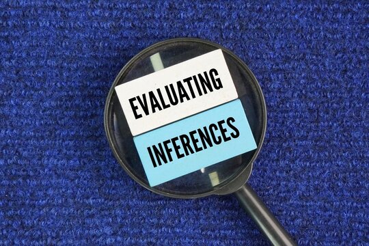 A magnifying glass with the words Evaluating Inferences. the critical thinking process of determining the validity of a conclusion based on provided evidence