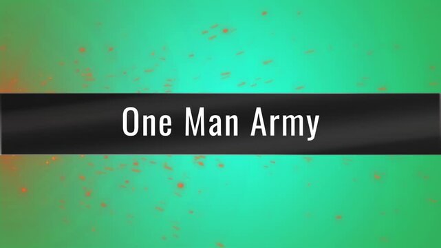Dynamic 'one man army' text animation with textured teal and orange background powerful concept for solo effort strength and determination