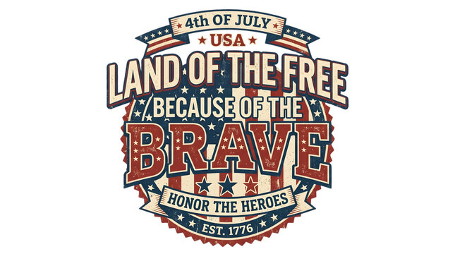 Vintage patriotic typography design land of the free because of the brave