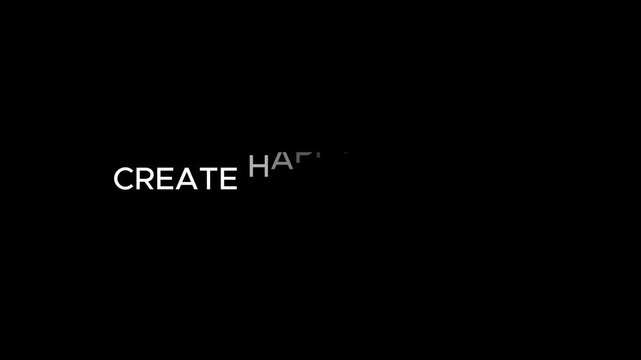 &ldquo;CREATE HAPPY MOMENTS&rdquo; clean white typography on black background, uplifting cinematic aesthetic, minimalist positive vibe, smooth text animation, ultra sharp, 8K, noise free, no watermark