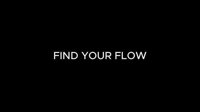 Typography stating find your flow appears in white letters centered against a solid black background.