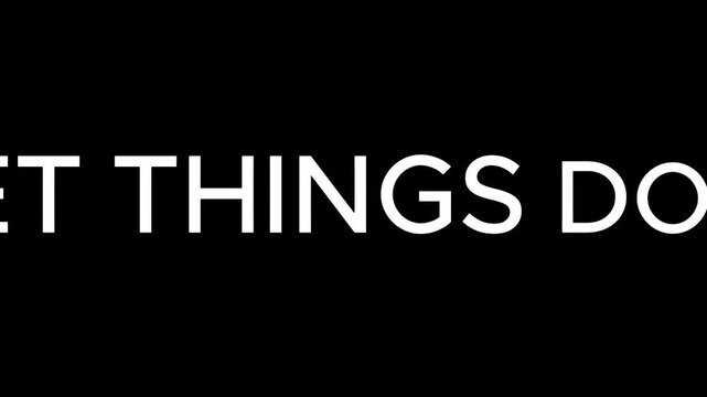 Bold animated typography displaying &ldquo;GET THINGS DONE&rdquo; on black background, modern motivational text animation, productivity and success concept, clean cinematic motion graphics, minimal white typograp