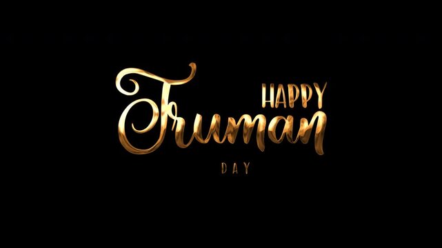 Happy truman day in golden cursive letters perfect for greeting cards, social media posts, holiday promotional materials, and festive designs.