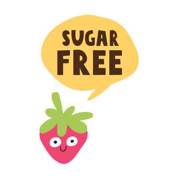 Cute strawberry character with sugar free speech bubble on white background.
