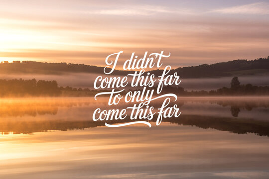 Inspirational quote on sunrise lake landscape, motivational typography over misty morning water, peaceful nature background with text
