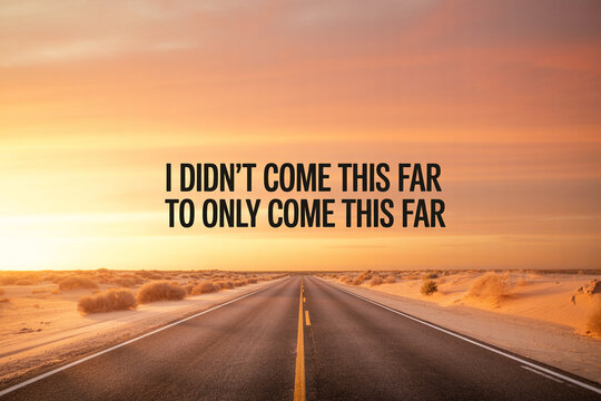 Inspirational quote on desert highway, motivational text over sunset road landscape, asphalt path through sandy dunes at golden hour