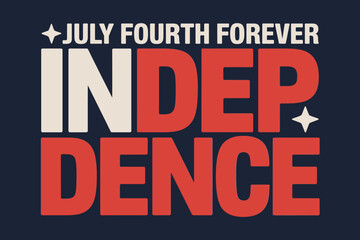 Naklejka premium July Fourth Forever Independence Statement, Oversized Type On Dark Background, Trendy Minimal Layout Poster, Banner Flyer Advertising Branding Marketing Template