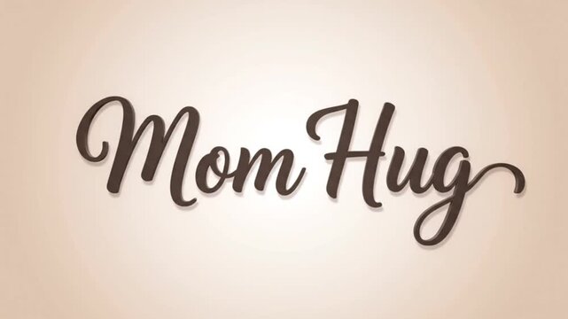 Warm and comforting Mom Hug text on a soft beige background with elegant brown script