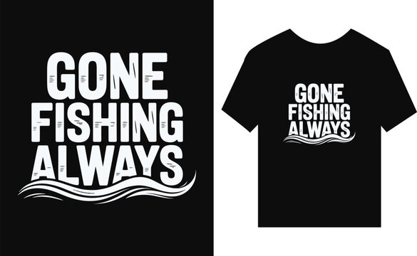 Gone Fishing Always T-shirt with Waves always fishing