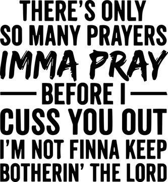 There&rsquo;s Only So Many Prayers I&rsquo;mma Pray Before I Cuss You Out svg, Motivational Bad Bitch svg, Girl Boss svg