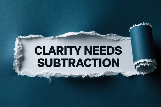 Clarity Needs Subtraction principle of simplification on paper
