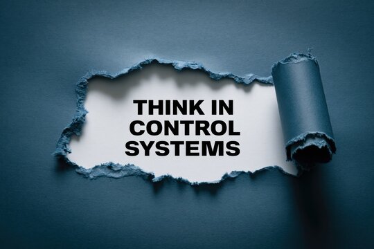 Think in Control Systems a Method for Building Robust Processes