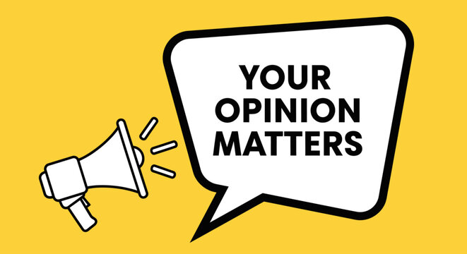 Your opinion matters A call for feedback and engagement to shape decisions and encourage active participation in community initiatives