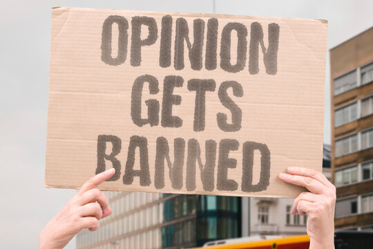 "Opinion Gets Banned" Social media platforms remove accounts that express dissenting viewpoints. SOCIAL. PLATFORMS. REMOVE. ACCOUNTS. DISSENTING.