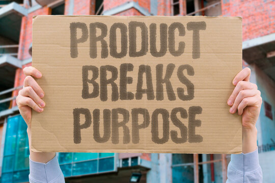 "Product Breaks Purpose" Manufacturers build breakpoints into products to drive repurchases. MANUFACTURERS. BREAKPOINTS. PRODUCTS. REPLACEMENT. PURCHASES.