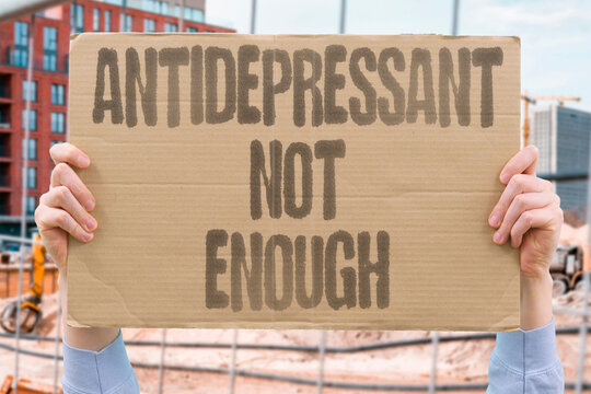 "Antidepressant Not Enough" Antidepressants alone cannot address complex psychiatric conditions. ANTIDEPRESSANT. ALONE. ADDRESS. COMPLEX. PSYCHIATRIC.