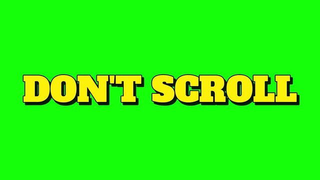 Don't Scroll text animation on green screen, attention grabbing call to action for social media, bold white typography on chroma key background