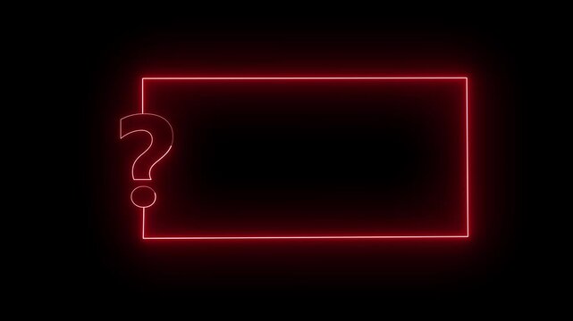 Glowing red neon rectangular frame with question mark animation