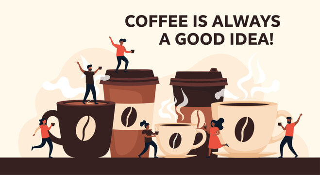 Group of tiny people celebrating around giant cups of steaming coffee with a slogan stating that coffee is always a good idea.