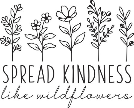 Spread kindness like wildflowers svg png, Daisy flowers svg, Summer flowers svg, Botanical design svg
