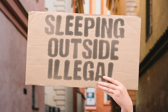 "Sleeping Outside Illegal" Municipal laws criminalise outdoor sleeping by unhoused individuals. MUNICIPAL. LAWS. CRIMINALISE. OUTDOOR. UNHOUSED.