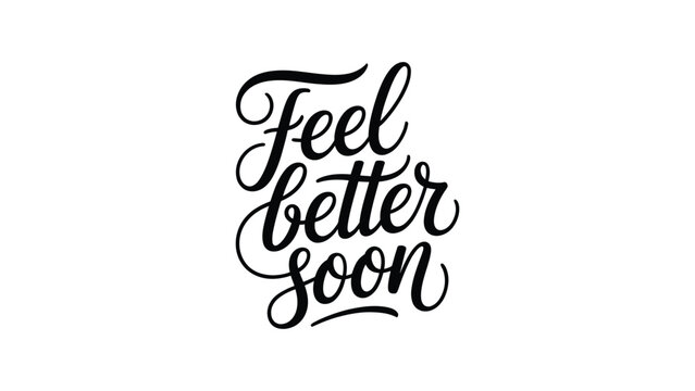 Feel Better Soon Elegant Hand Lettering Typography Inspirational Calligraphy Quote Design Isolated On White Background For Greeting Card Poster Sticker