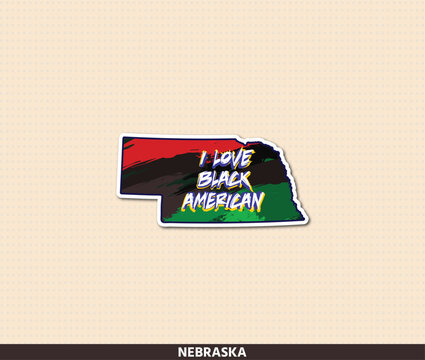 Bold Nebraska state shaped sticker featuring Pan-African colors &mdash; red, black and green &mdash; with expressive brush texture and "I Love Black American" grunge typography. Celebrate Black heritage