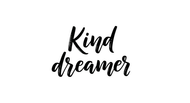 Kind dreamer handwritten calligraphy text on white background