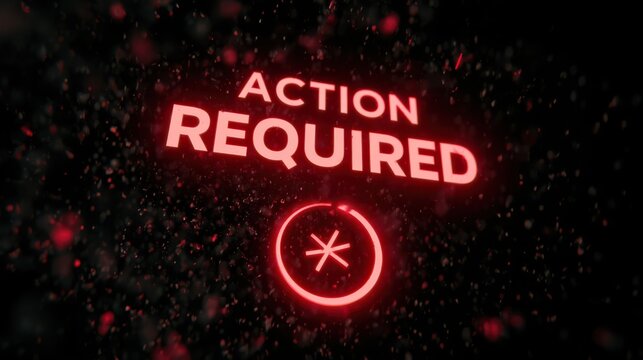 Glowing red text "ACTION REQUIRED" with a circular symbol, set against a dark, particle-filled background conveying urgency and alert.