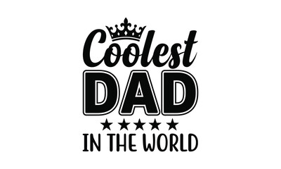 Fototapeta premium Coolest dad in the world typography design father's day gift idea