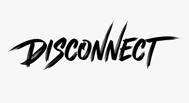 Disconnect word, brush stroke style, concept of separation, isolation, breaking free