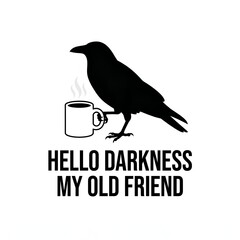 Naklejka premium Silhouette of a black raven bird holding a steaming coffee mug with text about darkness as an old dear friend